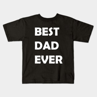 Best Dad Ever Kids T-Shirt